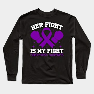 Fibromyalgia Awareness Her Fight is My Fight Long Sleeve T-Shirt